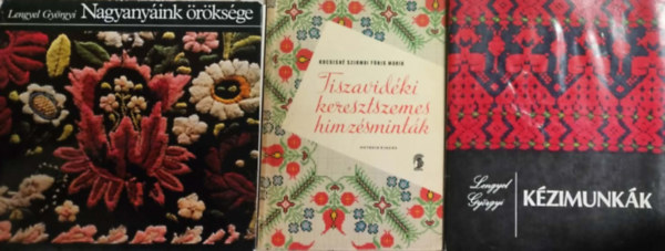 K�zimunka K�nyvcsomag 6 Nagyany�ink �r�ks�ge + Tiszavid�ki Keresztszemes H�mz�smint�k + K�zimunkn�k