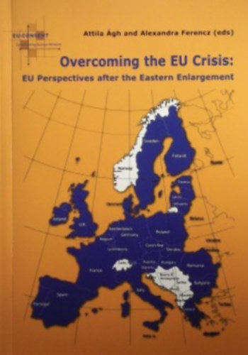 Alexandra Ferencz Attila Ágh - Overcoming the EU Crisis