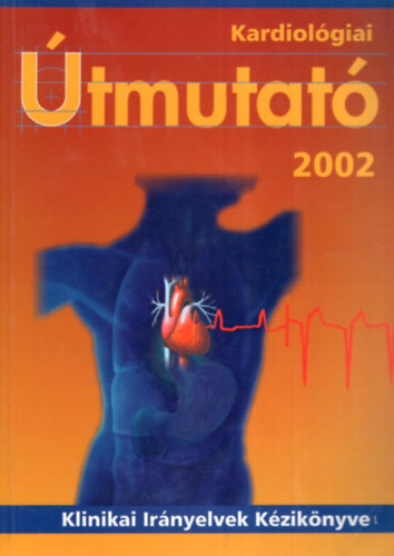 Kardiolgiai tmutat 2002-Klinikai Irnyelvek Kziknyve.