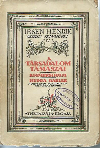 Ibsen Henrik sszes sznmvei IV. ktet - A trsadalom tmaszai/Rosmersholm/Hedda Gabler