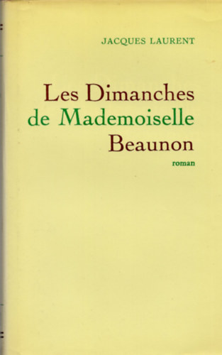 Jacques Laurent - Les dimanches de Mademoiselle Beaunon