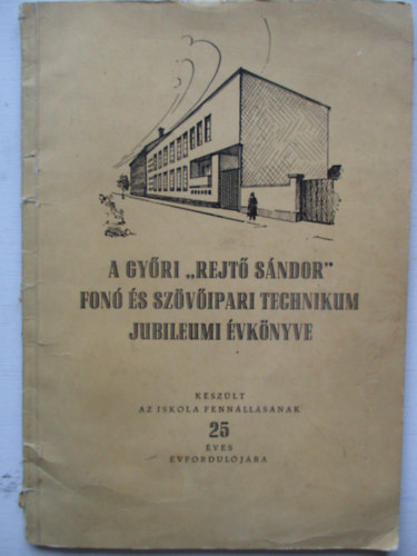 A Gy�ri "Rejt� S�ndor" fon� �s sz�v�ipari technikum jubileumi �vk�nyve - 25 �ves �vfordul�