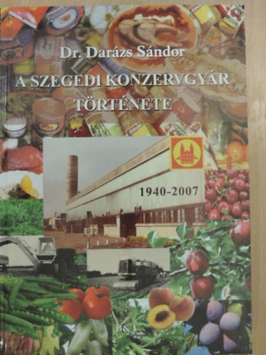 A Szegedi Konzervgyr trtnete 1940-2007