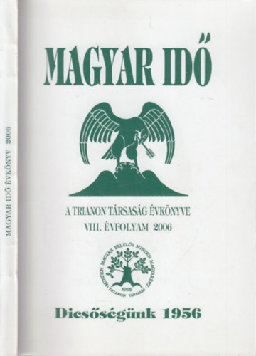 Magyar id 2006. (A Trianon Trsasg vknyve)- Dicssgnk 1956