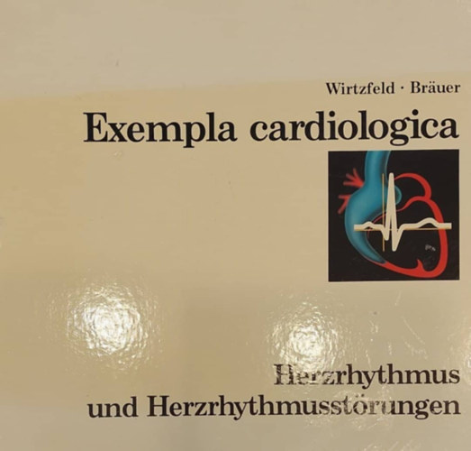 Exampla cardiologica - Herzrhythmus und Herzrhythmusstrungen (Szvritmuszavarok - nmet nyelv)