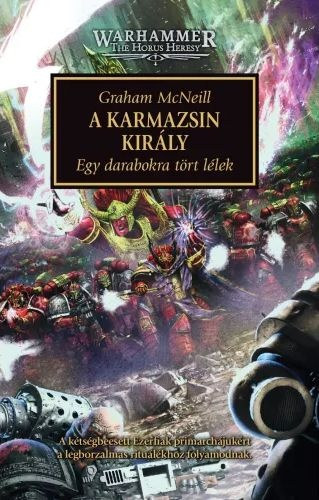 Graham McNeill - A Karmazsin Kir�ly - Egy darabokra t�rt l�lek (Warhammer - The Horus Heresy)