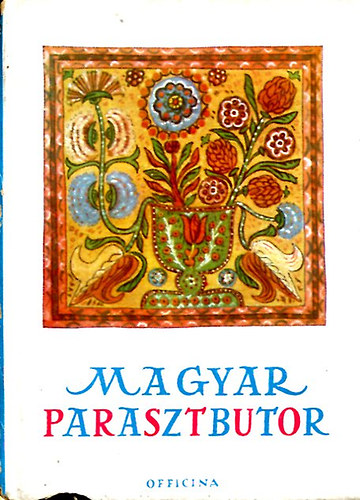 Magyar parasztbutor (Officina kpesknyvek 38.)