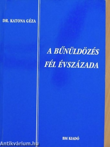 Dr. Katona Gza - A bnldzs fl vszzada - Emlkek a bnzsrl s a bnldzsrl (1945-1995)