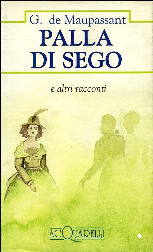 Palla di Sego - e altri racconti (AcQuarelli 19)
