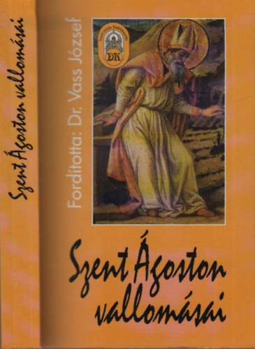 Szent �goston vallom�sai (I- XIII. k�nyv.- I-II. k�tet egybek�tve). Ford.:Dr Vass J�zsef