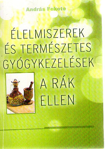 lelmiszerek s termszetes gygykezelsek a rk ellen