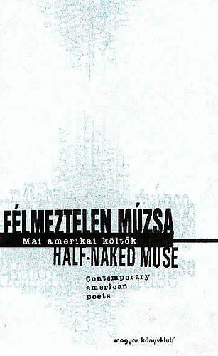 Gyukics Gbor  (szerk.) - Flmeztelen mzsa - Half-naked muse