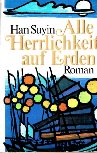 Han Suyin - Alle Herrlichkeit auf Erden