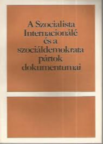 A Szocialista Internacion�l� �s a szoci�ldemokrat p�rtok dokumentumai