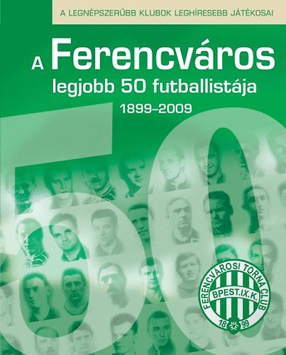 A Ferencvros legjobb 50 futballistja