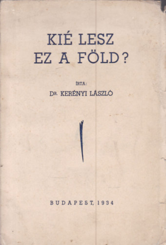 Ki� lesz ez a f�ld?