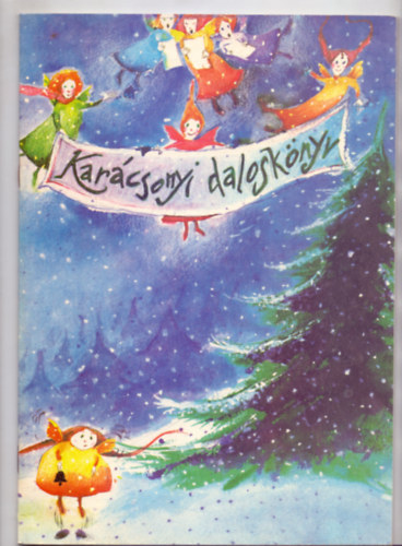Karcsonyi dalosknyv (Magyar-angol-nmet - Szegedi Katalin rajzaival)