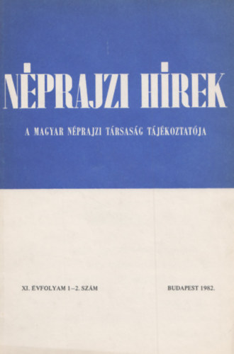 Selmeczi Kovcs Attila  (szerk) Grfik Imre (szerk.) - Nprajzi hrek (1982. XI. vfolyam 1-2. szm)