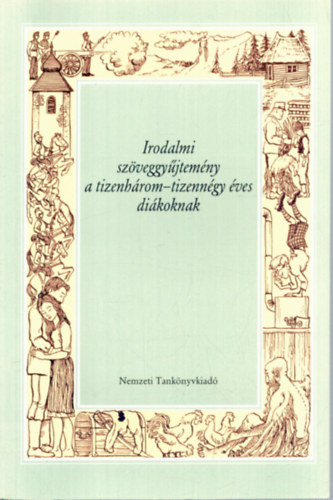 Irodalmi szveggyjtemny a tizenhrom-tizenngy ves dikoknak