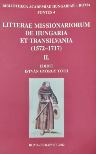 Tth Istvn Gyrgy  (szerk.) - Litterae Missionariorum de Hungaria et Transilvania (1572-1717) II.