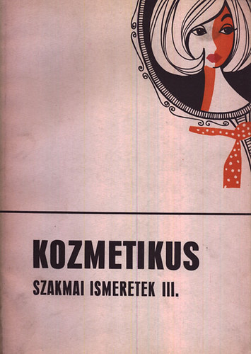 Kozmetikus szakmai ismeretek III.