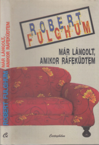 Robert Fulghum - Mr lngolt, amikor rfekdtem- A "Mr az vodban megtanultam..." szerzjnek jabb tndsei