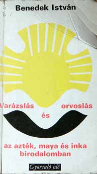 Var�zsl�s �s orvosl�s az azt�k, maya �s inka birodalomban (Gyorsul� id�)