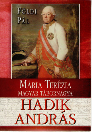 Fldi Pl - Hadik Andrs - Mria Terzia magyar tbornagya