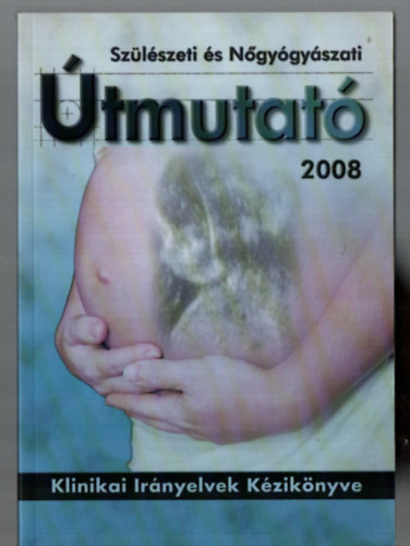 Szlszeti s Ngygyszati tmutat 2008.