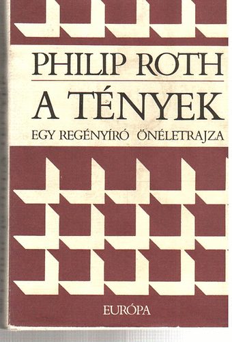 Philip Roth - A tnyek - Egy regnyr nletrajza