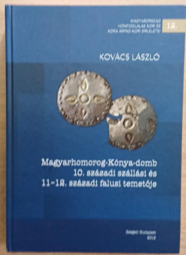 Magyarhomorog-K�nya-domb 10. sz�zadi sz�ll�si �s 11-12. sz�zadi falusi temet�je