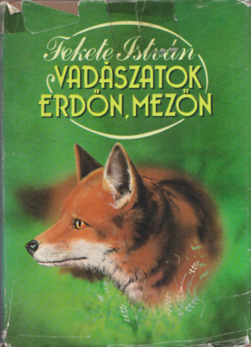 Fekete Istv�n - Vad�szatok erd�n, mez�n