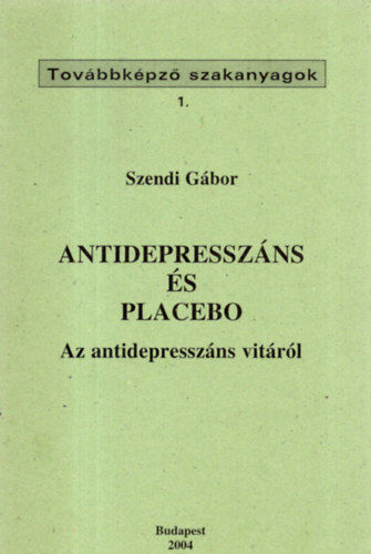 Antidepresszns s placebo - Az antidepresszns vitrl (Tovbbkpz szakanyagok 1.)