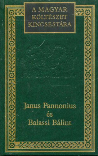 Janus Pannonius és Balassi Bálint válogatott költeményei (A Magyar Költészet Kincsestára 19.)