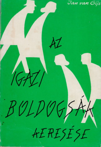 Az igazi boldogsg keresse