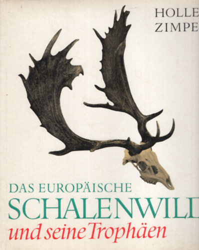 Holle Zimpel - DAS EUROP�ISCHE SCHALENWILD und seine Troph�en