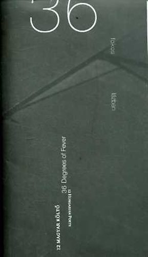 Jns Tams  (szerk.) - 36 fokos lzban / 36 Degrees of Fever - 12 magyar klt / 12 Hungarian Poets