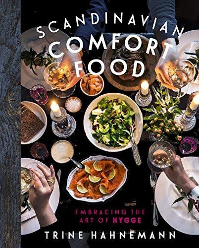 Scandinavian Comfort Food: Embracing the Art of Hygge (Skandin�v �telek)