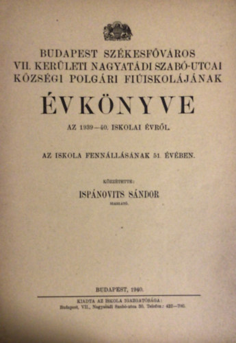 Budapest Sz�kesf�v�ros VII. ker�leti Nagyat�di Szab�-Utcai K�zs�gi polg�ri fi�iskol�j�nak �vk�nyve az 1939-40. iskolai �vr�l