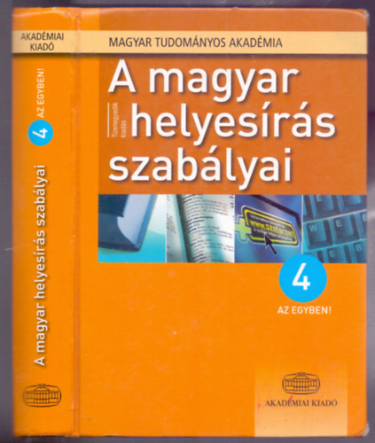 A magyar helyesrs szablyai - 4 az egyben (Tizenegyedik kiads - Tizenkettedik /sztri anyagban bvtett/ lenyomat)