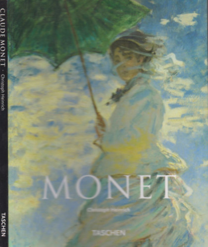 Christoph Heinrich - Claudet Monet 1840-1926. (Taschen)- magyar nyelv