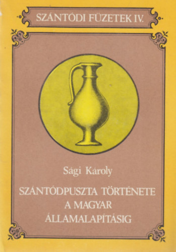 Szntdpuszta trtnete a magyar llamalaptsig (Szntdi Fzetek IV)