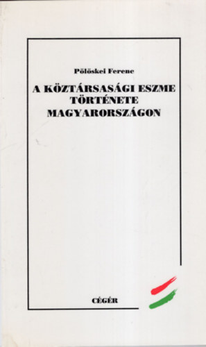 A kztrsasgi eszme trtnete Magyarorszgon