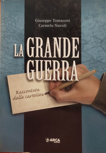 La Grande Guerra - Raccontata dalle cartioline (A nagy hbor - kpeslapokban elmeslve) Olasz nyelven