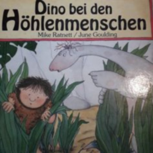 June Goulding Mike Ratnett - Dino bei den H�hlenmenschen