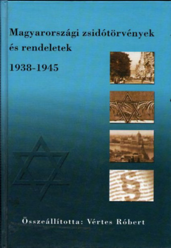 Magyarorszgi zsidtrvnyek s rendeletek 1938-1945