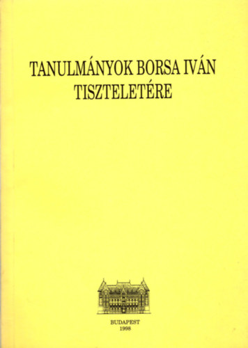 Tanulmnyok Borsa Ivn Tiszteletre.