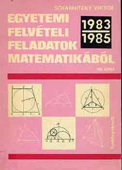 Dr. Scharnitzky Viktor - Egyetemi felvteli feladatok matematikbl VII.: 1983-1985