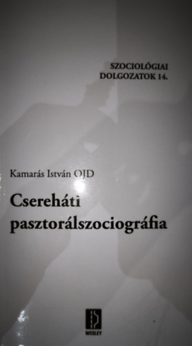 Kamars Ivn OJD - Cserehti pasztorlszociogrfia-Szociolgiai dolgozatok 14.