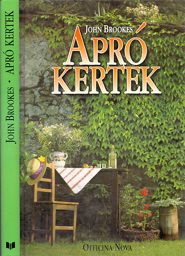 John Brookes - Apr� kertek- Z�ld o�zisok kialak�t�sa sz�k t�rben (Udvarok, teraszok, erk�lyek)